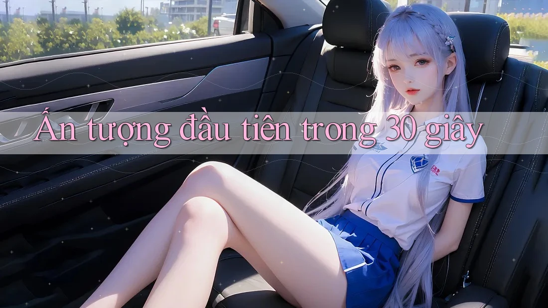 Ấn tượng đầu tiên trong 30 giây Ấn tượng đầu tiên trong 30 giây