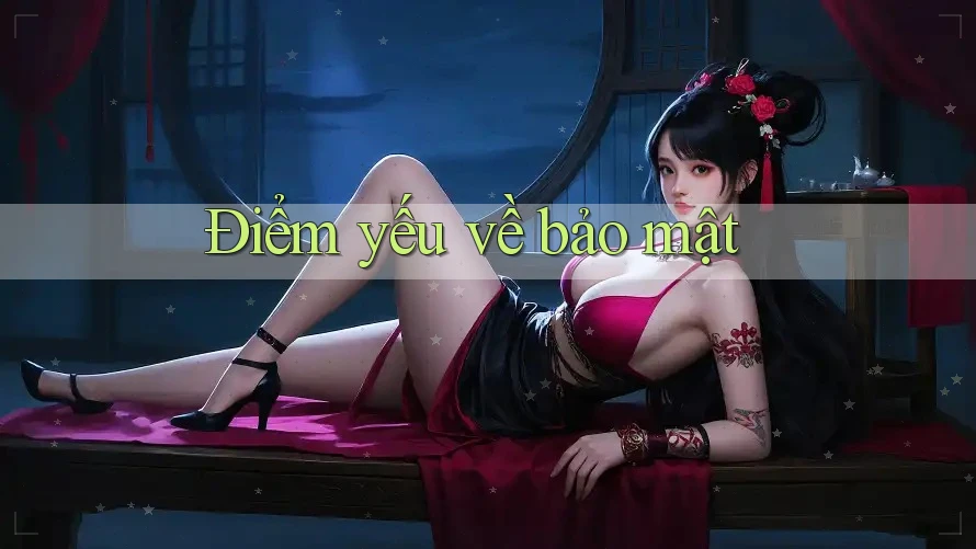 Điểm yếu về bảo mật Điểm yếu về bảo mật
