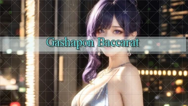 Gashapon Baccarat