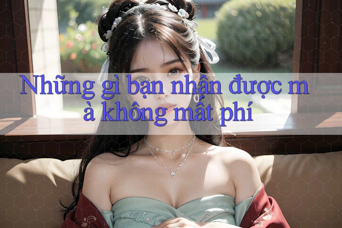 Những gì bạn nhận được mà không mất phí Những gì bạn nhận được mà không mất phí
