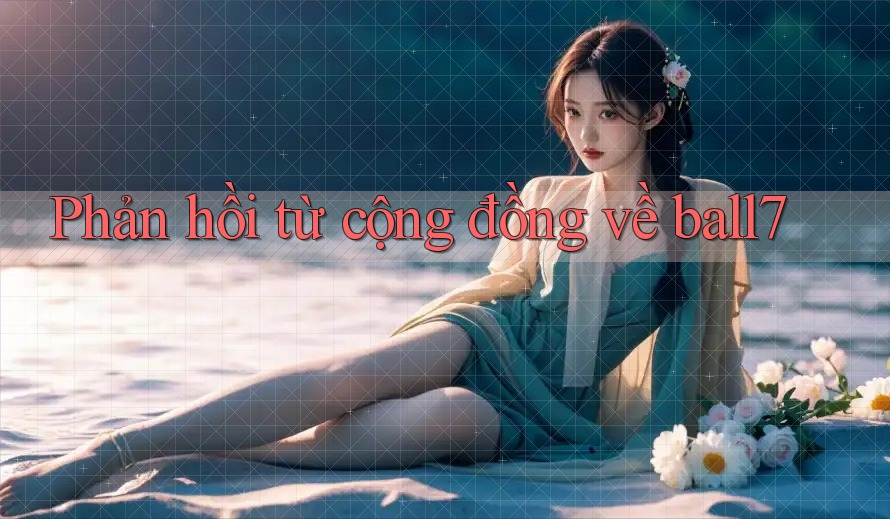 Phản hồi từ cộng đồng về ball7