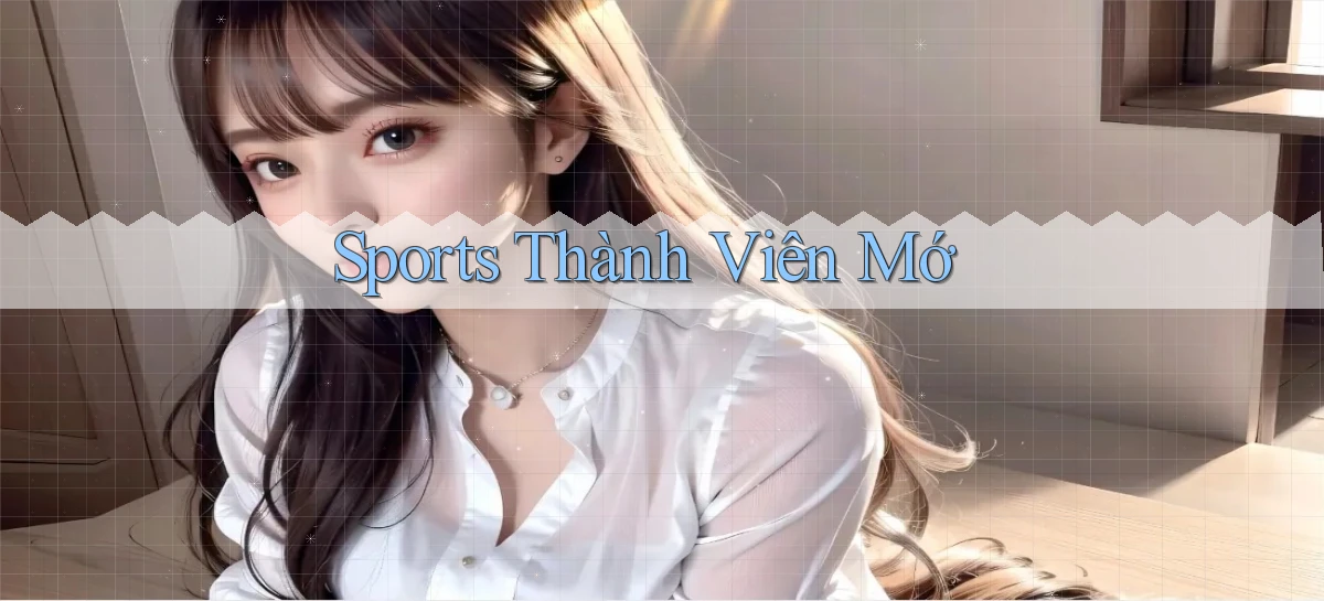 Sports Thành viên mớ