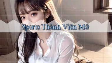 Sports Thành viên mớ