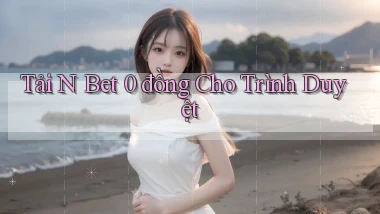 tải n bet 0 đồng cho trình duyệt