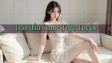 Trận đấu Game trực tuyến