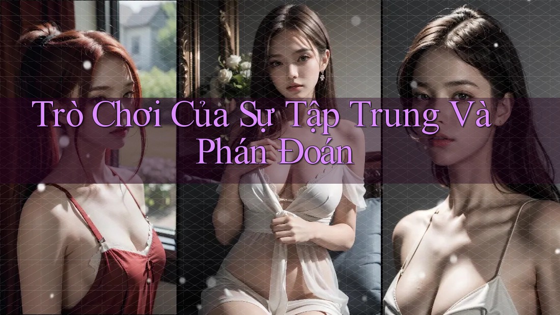 Trò Chơi Của Sự Tập Trung Và Phán Đoán